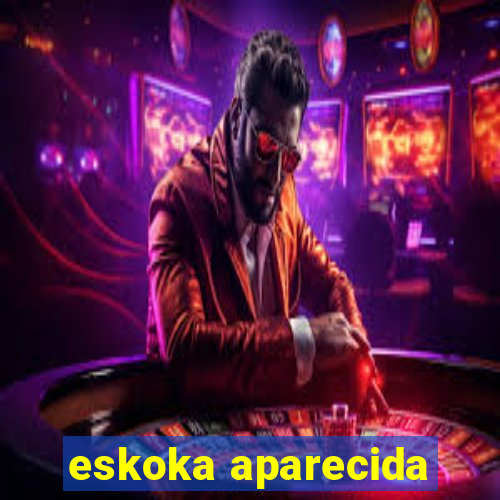 eskoka aparecida